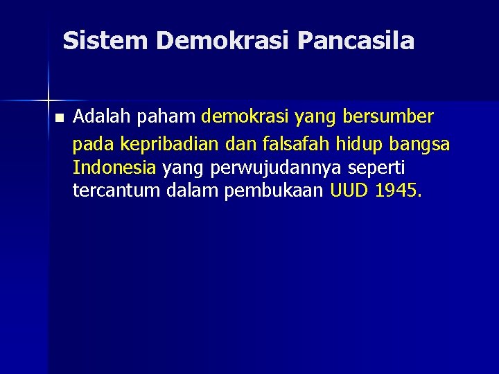 Sistem Demokrasi Pancasila n Adalah paham demokrasi yang bersumber pada kepribadian dan falsafah hidup