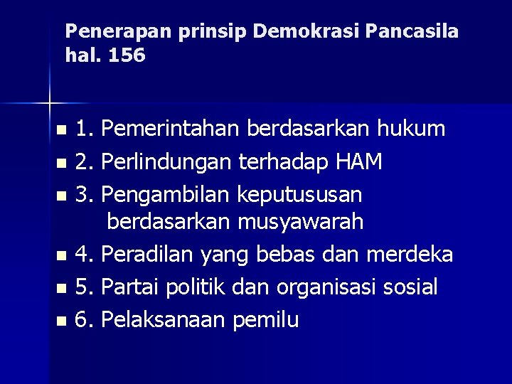 Penerapan prinsip Demokrasi Pancasila hal. 156 1. Pemerintahan berdasarkan hukum n 2. Perlindungan terhadap