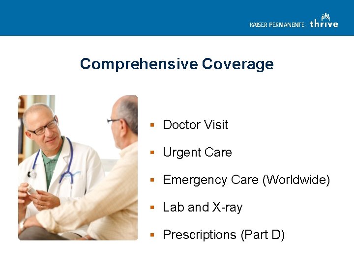 Comprehensive Coverage § Doctor Visit § Urgent Care § Emergency Care (Worldwide) § Lab