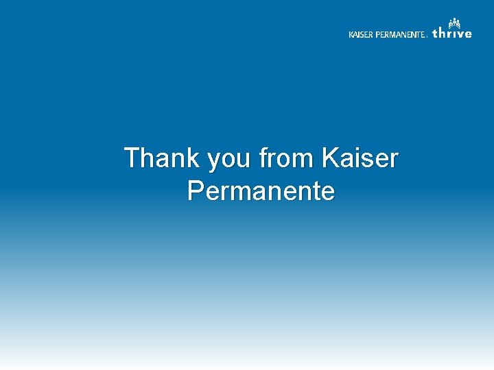 Thank you from Kaiser Permanente 