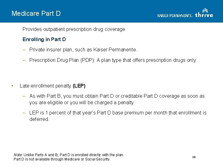 Medicare Part D Provides outpatient prescription drug coverage. Enrolling in Part D – Private