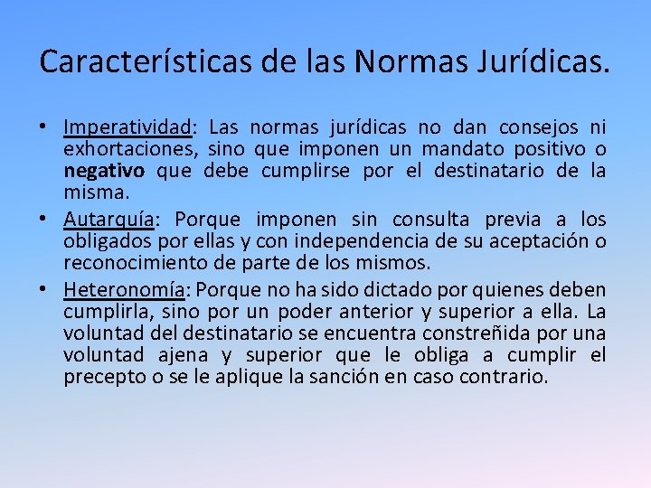 Características de las Normas Jurídicas. • Imperatividad: Las normas jurídicas no dan consejos ni Características de las Normas Jurídicas. • Imperatividad: Las normas jurídicas no dan consejos ni