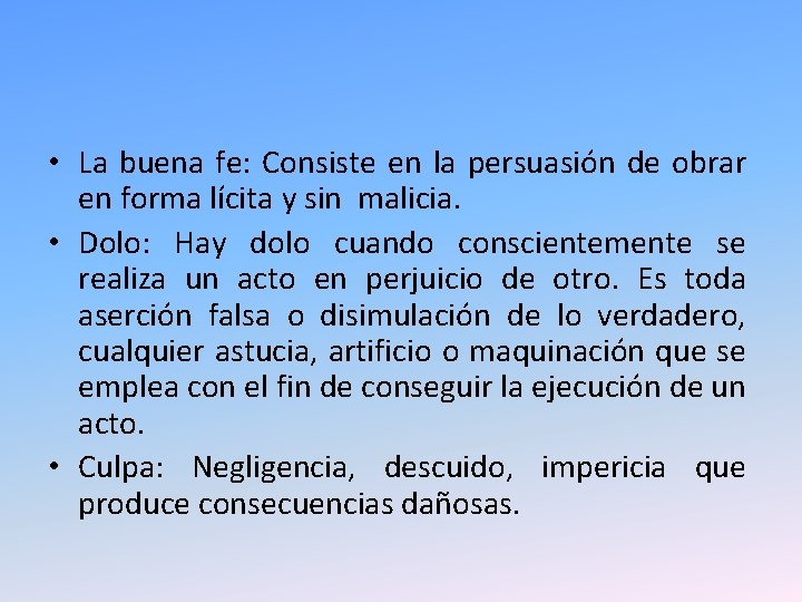 • La buena fe: Consiste en la persuasión de obrar en forma lícita • La buena fe: Consiste en la persuasión de obrar en forma lícita