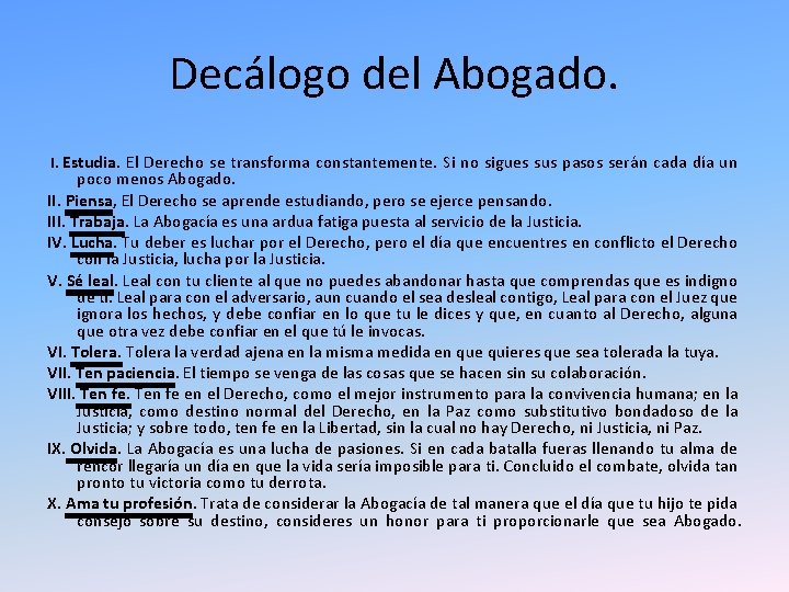 Decálogo del Abogado. I. Estudia. El Derecho se transforma constantemente. Si no sigues sus Decálogo del Abogado. I. Estudia. El Derecho se transforma constantemente. Si no sigues sus