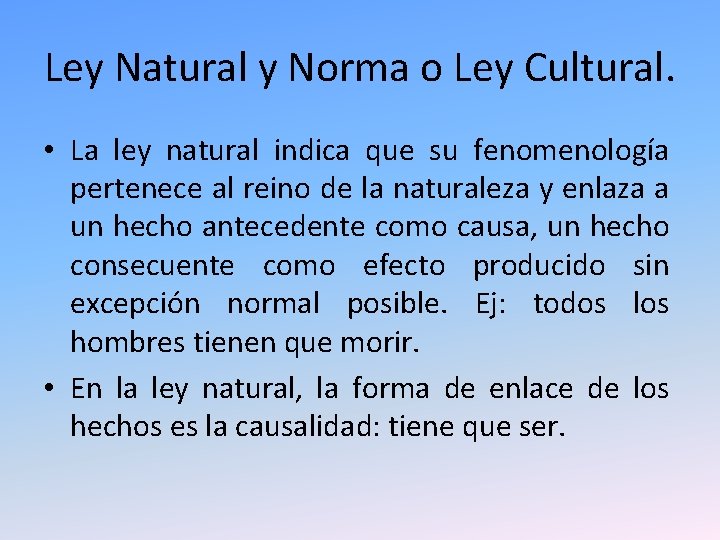Ley Natural y Norma o Ley Cultural. • La ley natural indica que su Ley Natural y Norma o Ley Cultural. • La ley natural indica que su