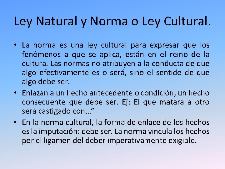 Ley Natural y Norma o Ley Cultural. • La norma es una ley cultural Ley Natural y Norma o Ley Cultural. • La norma es una ley cultural