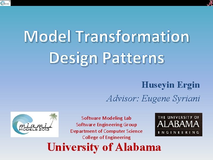 Model Transformation Design Patterns Huseyin Ergin Advisor: Eugene Syriani Software Modeling Lab Software Engineering