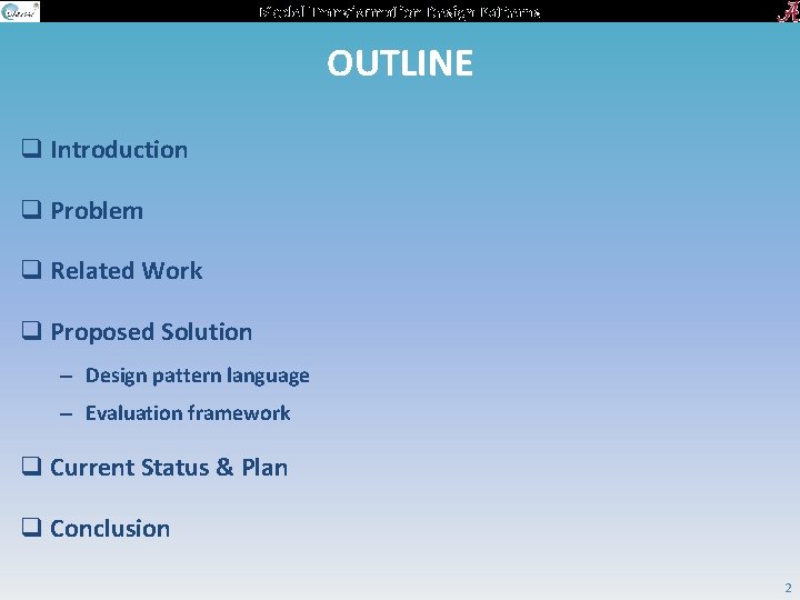 Model Transformation Design Patterns OUTLINE q Introduction q Problem q Related Work q Proposed