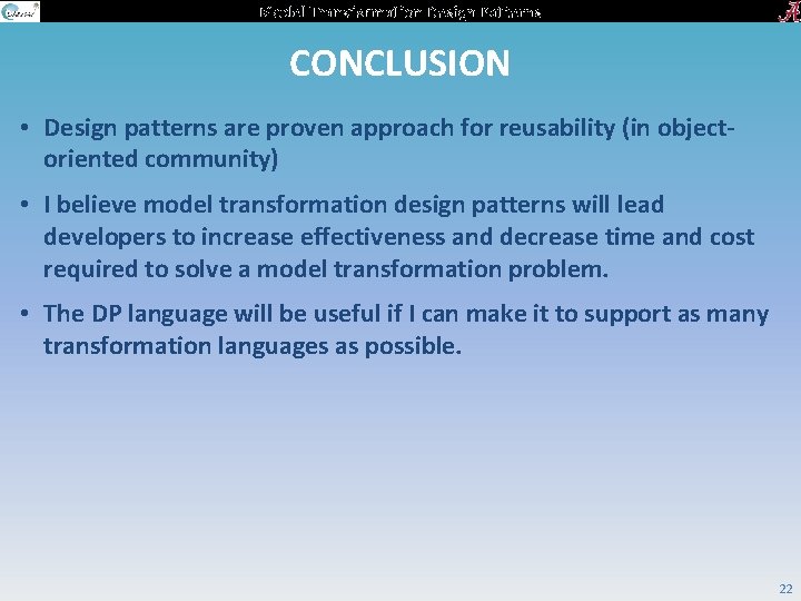 Model Transformation Design Patterns CONCLUSION • Design patterns are proven approach for reusability (in