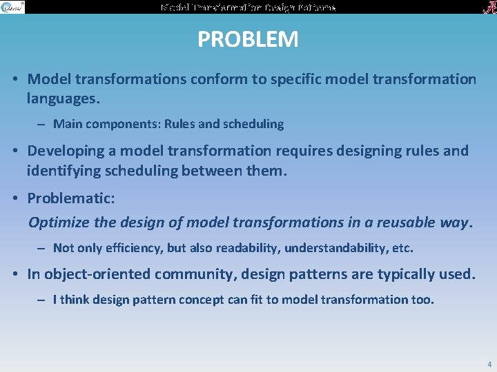 Model Transformation Design Patterns PROBLEM • Model transformations conform to specific model transformation languages.