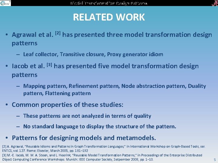 Model Transformation Design Patterns RELATED WORK • Agrawal et al. [2] has presented three
