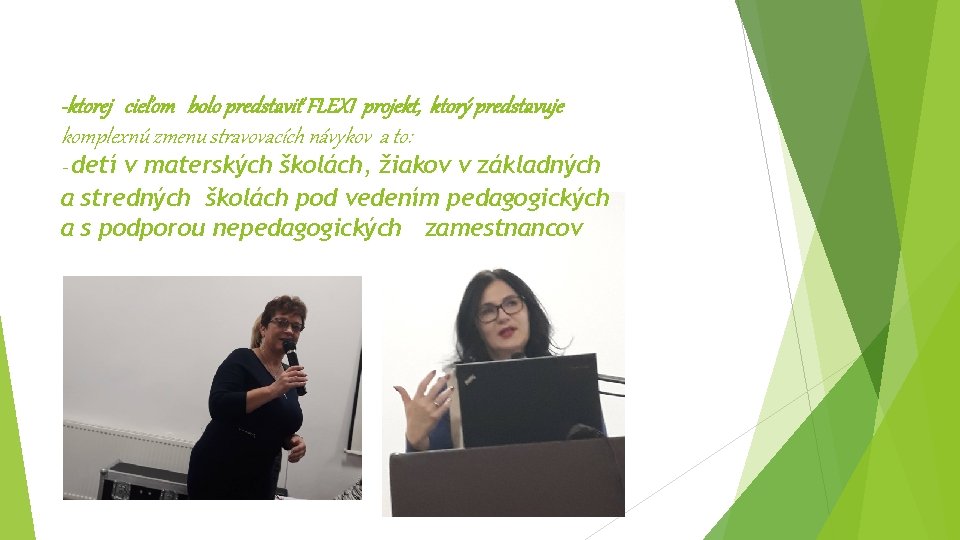 -ktorej cieľom bolo predstaviť FLEXI projekt, ktorý predstavuje komplexnú zmenu stravovacích návykov a to: