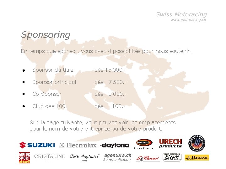 Sponsoring En temps que sponsor, vous avez 4 possibilités pour nous soutenir: • Klicken