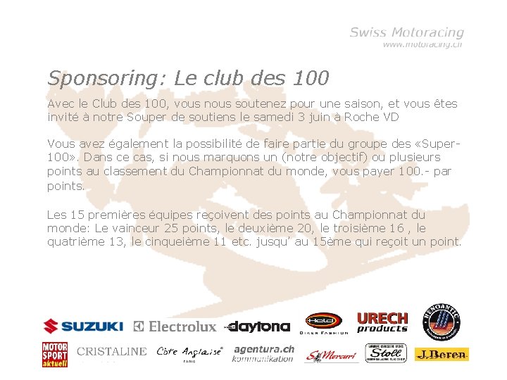 Sponsoring: Le club des 100 Avec le Club des 100, vous nous soutenez pour