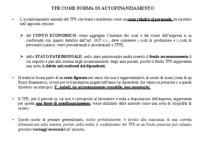 TFR COME FORMA DI AUTOFINANZIAMENTO • L’accantonamento annuale del TFR che viene considerato come