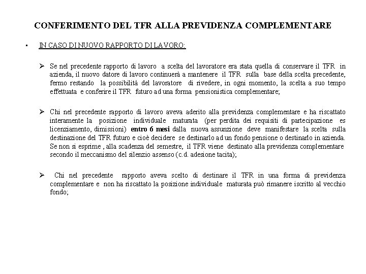 CONFERIMENTO DEL TFR ALLA PREVIDENZA COMPLEMENTARE • IN CASO DI NUOVO RAPPORTO DI LAVORO: