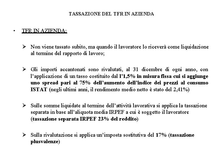 TASSAZIONE DEL TFR IN AZIENDA • TFR IN AZIENDA: Ø Non viene tassato subito,