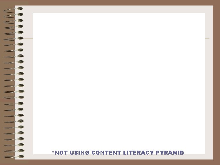 *NOT USING CONTENT LITERACY PYRAMID 