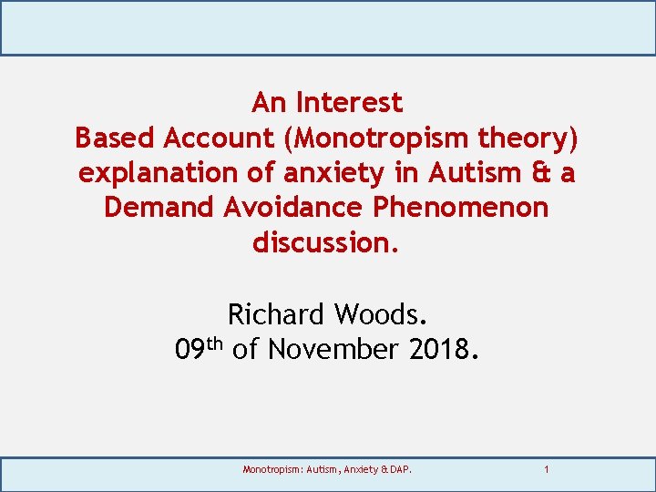 An Interest Based Account (Monotropism theory) explanation of anxiety in Autism & a Demand