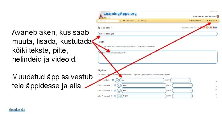 Avaneb aken, kus saab muuta, lisada, kustutada kõiki tekste, pilte, helindeid ja videoid. Muudetud Avaneb aken, kus saab muuta, lisada, kustutada kõiki tekste, pilte, helindeid ja videoid. Muudetud