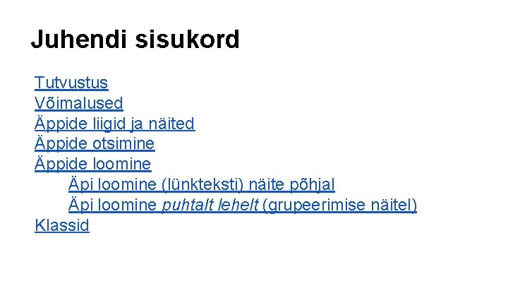 Juhendi sisukord Tutvustus Võimalused Äppide liigid ja näited Äppide otsimine Äppide loomine Äpi loomine Juhendi sisukord Tutvustus Võimalused Äppide liigid ja näited Äppide otsimine Äppide loomine Äpi loomine