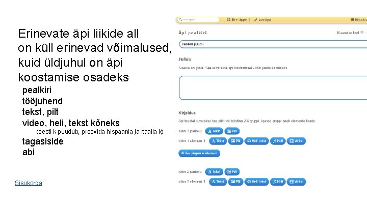 Erinevate äpi liikide all on küll erinevad võimalused, kuid üldjuhul on äpi koostamise osadeks Erinevate äpi liikide all on küll erinevad võimalused, kuid üldjuhul on äpi koostamise osadeks