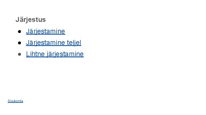 Järjestus ● Järjestamine teljel ● Lihtne järjestamine Sisukorda Järjestus ● Järjestamine teljel ● Lihtne järjestamine Sisukorda