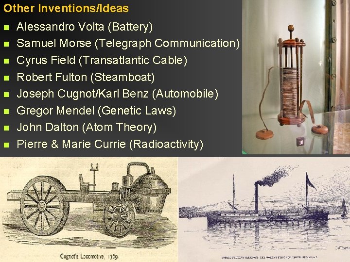 Other Inventions/Ideas n n n n Alessandro Volta (Battery) Samuel Morse (Telegraph Communication) Cyrus