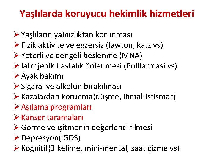 Yaşlılarda koruyucu hekimlik hizmetleri Ø Yaşlıların yalnızlıktan korunması Ø Fizik aktivite ve egzersiz (lawton,