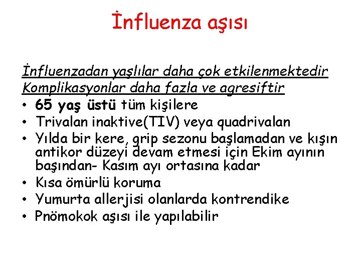 İnfluenza aşısı İnfluenzadan yaşlılar daha çok etkilenmektedir Komplikasyonlar daha fazla ve agresiftir • 65