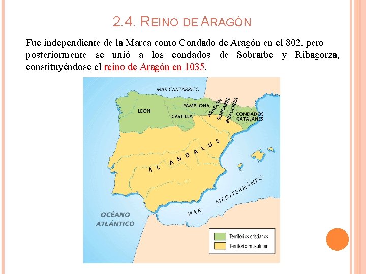 2. 4. REINO DE ARAGÓN Fue independiente de la Marca como Condado de Aragón