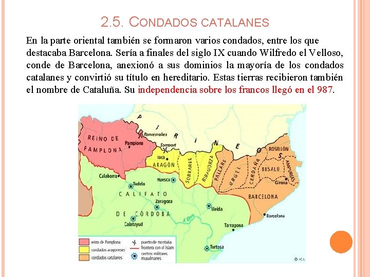 2. 5. CONDADOS CATALANES En la parte oriental también se formaron varios condados, entre