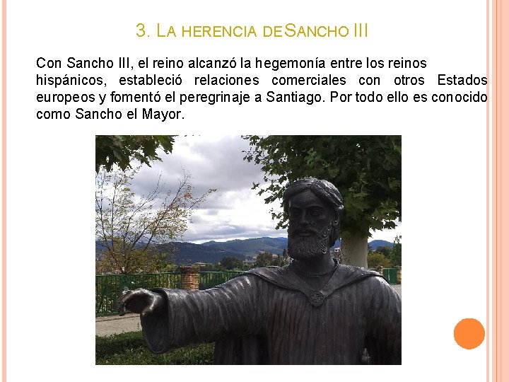 3. LA HERENCIA DE SANCHO III Con Sancho III, el reino alcanzó la hegemonía