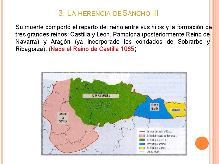 3. LA HERENCIA DE SANCHO III Su muerte comportó el reparto del reino entre