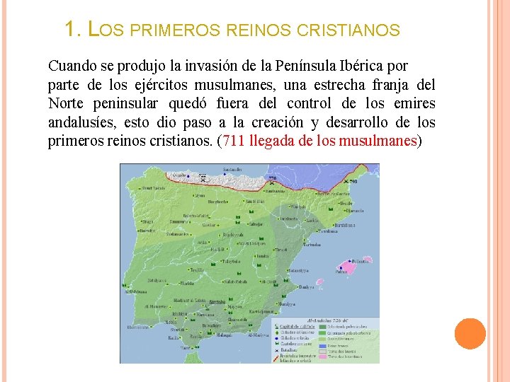 1. LOS PRIMEROS REINOS CRISTIANOS Cuando se produjo la invasión de la Península Ibérica