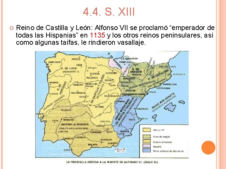 4. 4. S. XIII Reino de Castilla y León: Alfonso VII se proclamó “emperador