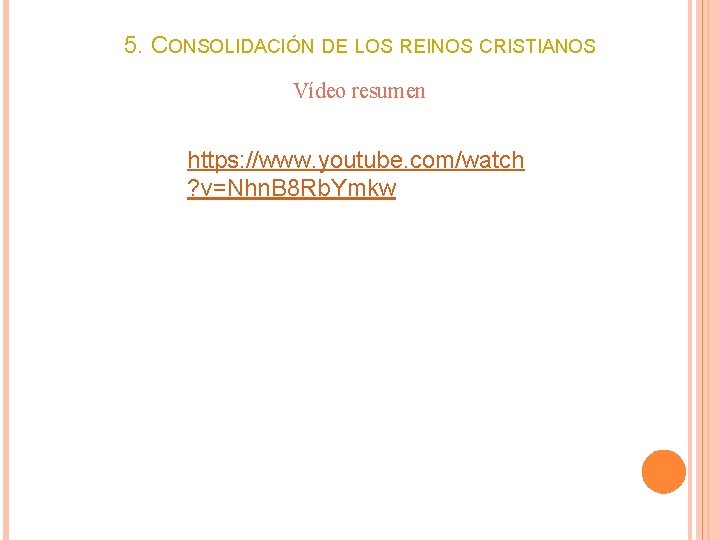 5. CONSOLIDACIÓN DE LOS REINOS CRISTIANOS Vídeo resumen https: //www. youtube. com/watch ? v=Nhn.