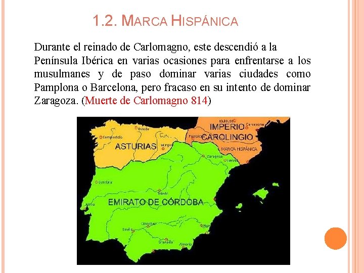 1. 2. MARCA HISPÁNICA Durante el reinado de Carlomagno, este descendió a la Península