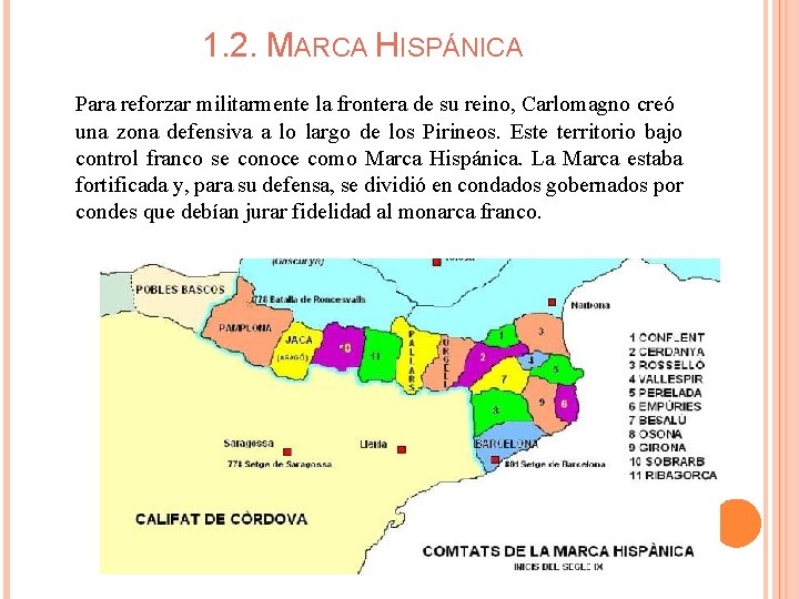 1. 2. MARCA HISPÁNICA Para reforzar militarmente la frontera de su reino, Carlomagno creó