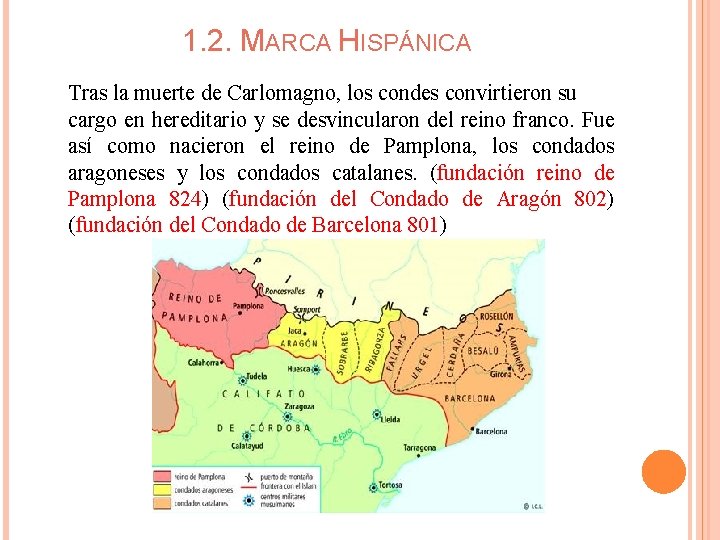 1. 2. MARCA HISPÁNICA Tras la muerte de Carlomagno, los condes convirtieron su cargo