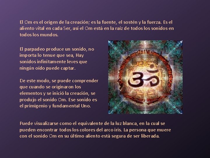 El Om es el origen de la creación; es la fuente, el sostén y