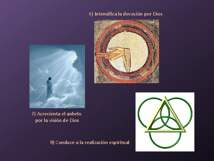 6) Intensifica la devoción por Dios 7) Acrecienta el anhelo por la visión de