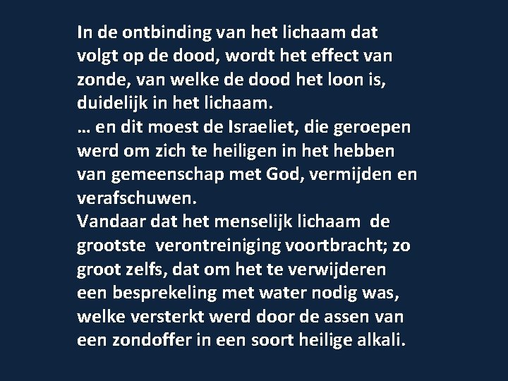 In de ontbinding van het lichaam dat volgt op de dood, wordt het effect