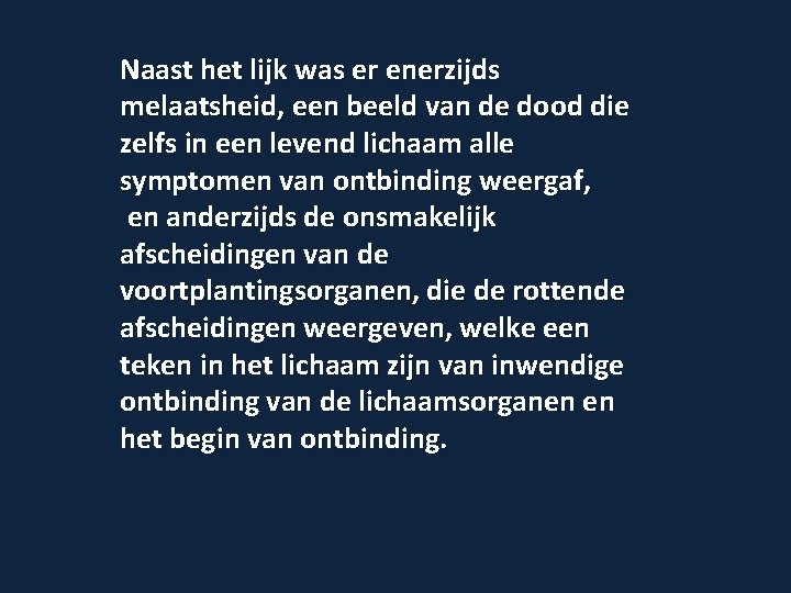 Naast het lijk was er enerzijds melaatsheid, een beeld van de dood die zelfs