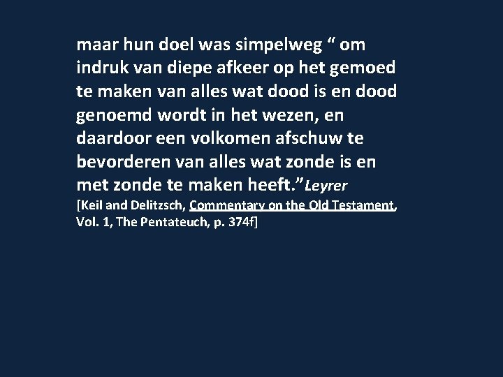 maar hun doel was simpelweg “ om indruk van diepe afkeer op het gemoed