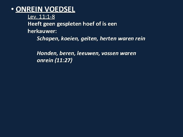  • ONREIN VOEDSEL Lev. 11: 1 -8 Heeft geen gespleten hoef of is