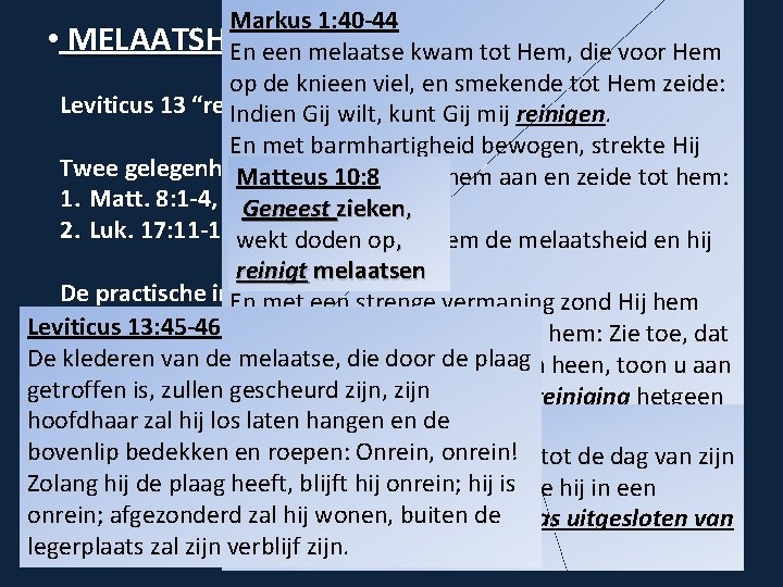 Markus 1: 40 -44 • MELAATSHEID En een melaatse kwam tot Hem, die voor