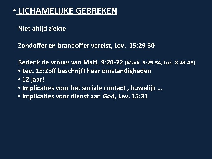  • LICHAMELIJKE GEBREKEN Niet altijd ziekte Zondoffer en brandoffer vereist, Lev. 15: 29