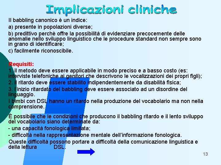 Il babbling canonico è un indice: a) presente in popolazioni diverse; b) predittivo perchè