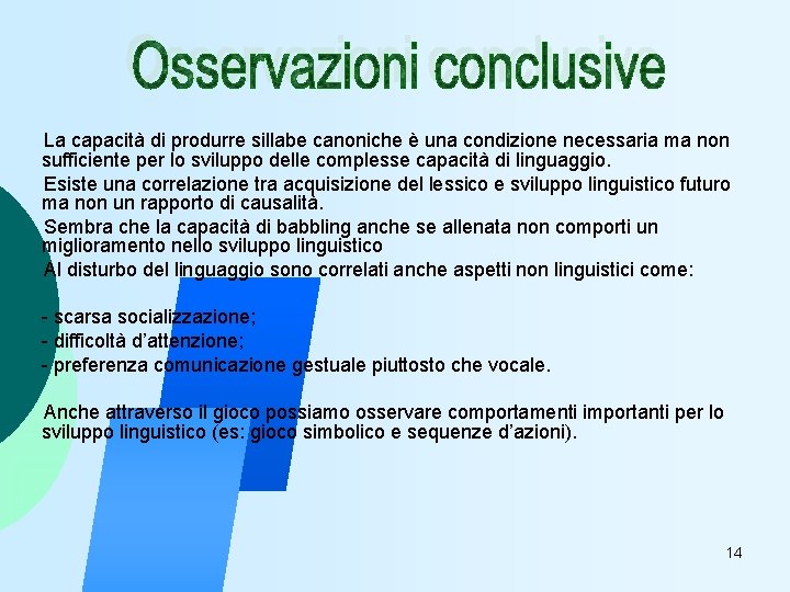 La capacità di produrre sillabe canoniche è una condizione necessaria ma non sufficiente per